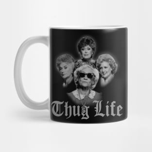 Thug Life Golden Girls Mug